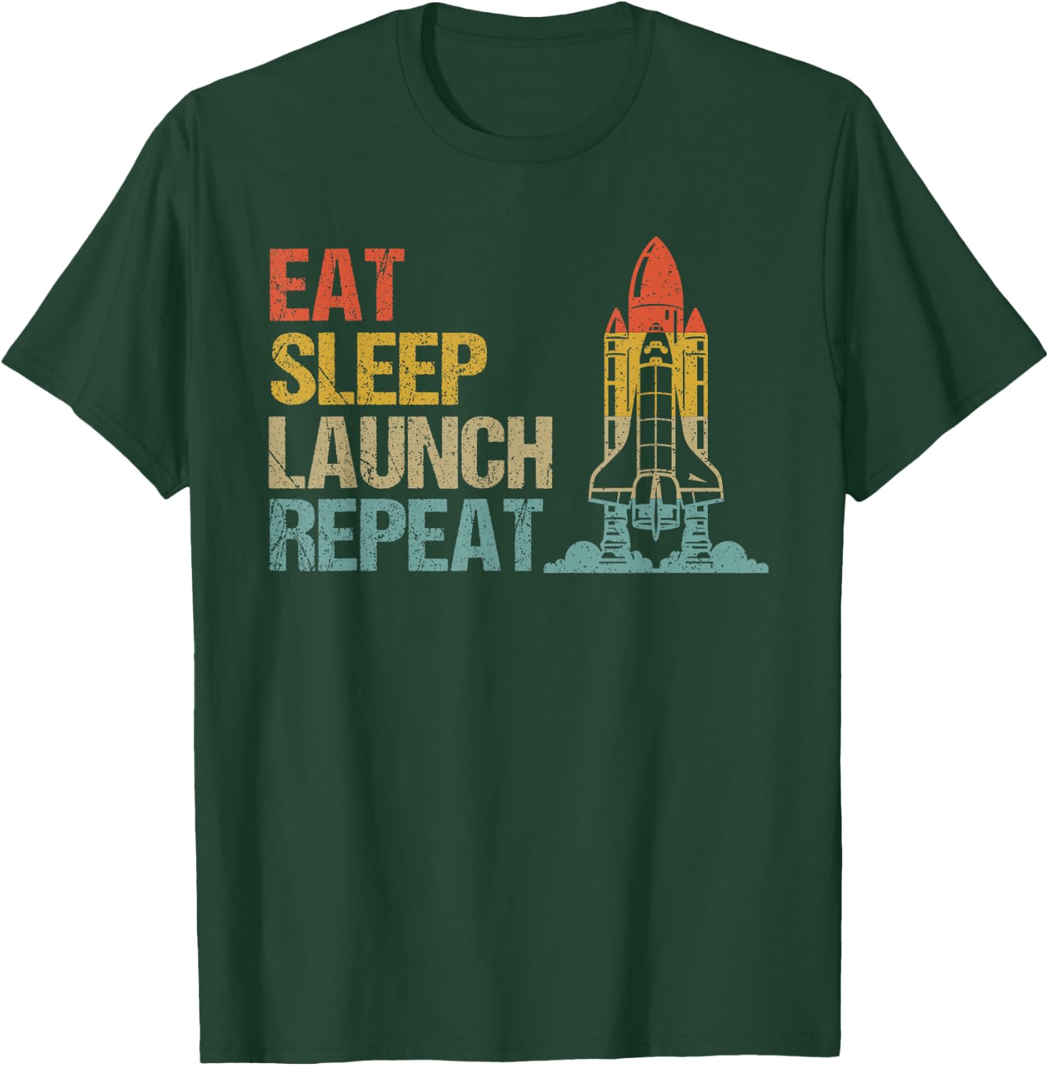 Eat Sleep Launch Repeat Rocket Science Aerospace Engineering T-Shirt - T-Shirt | Forest