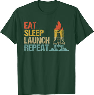 Eat Sleep Launch Repeat Rocket Science Aerospace Engineering T-Shirt - T-Shirt | Forest