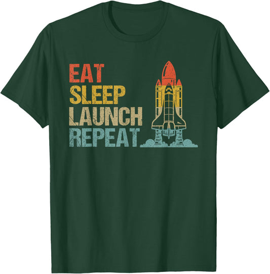 Eat Sleep Launch Repeat Rocket Science Aerospace Engineering T-Shirt - T-Shirt | Forest