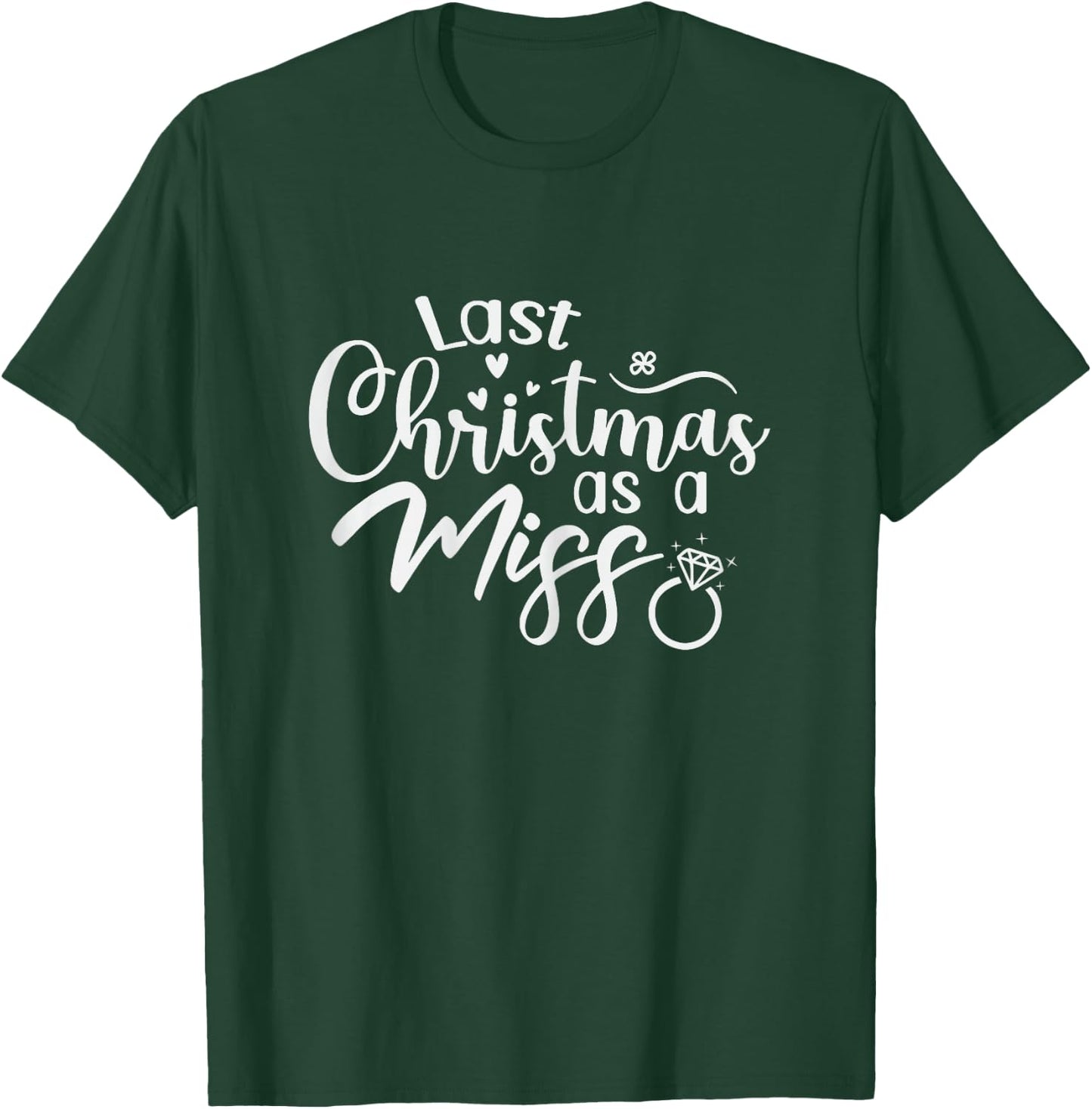 Last Christmas as a Miss Bride to Be Getting Married T-Shirt - T-Shirt | Forest