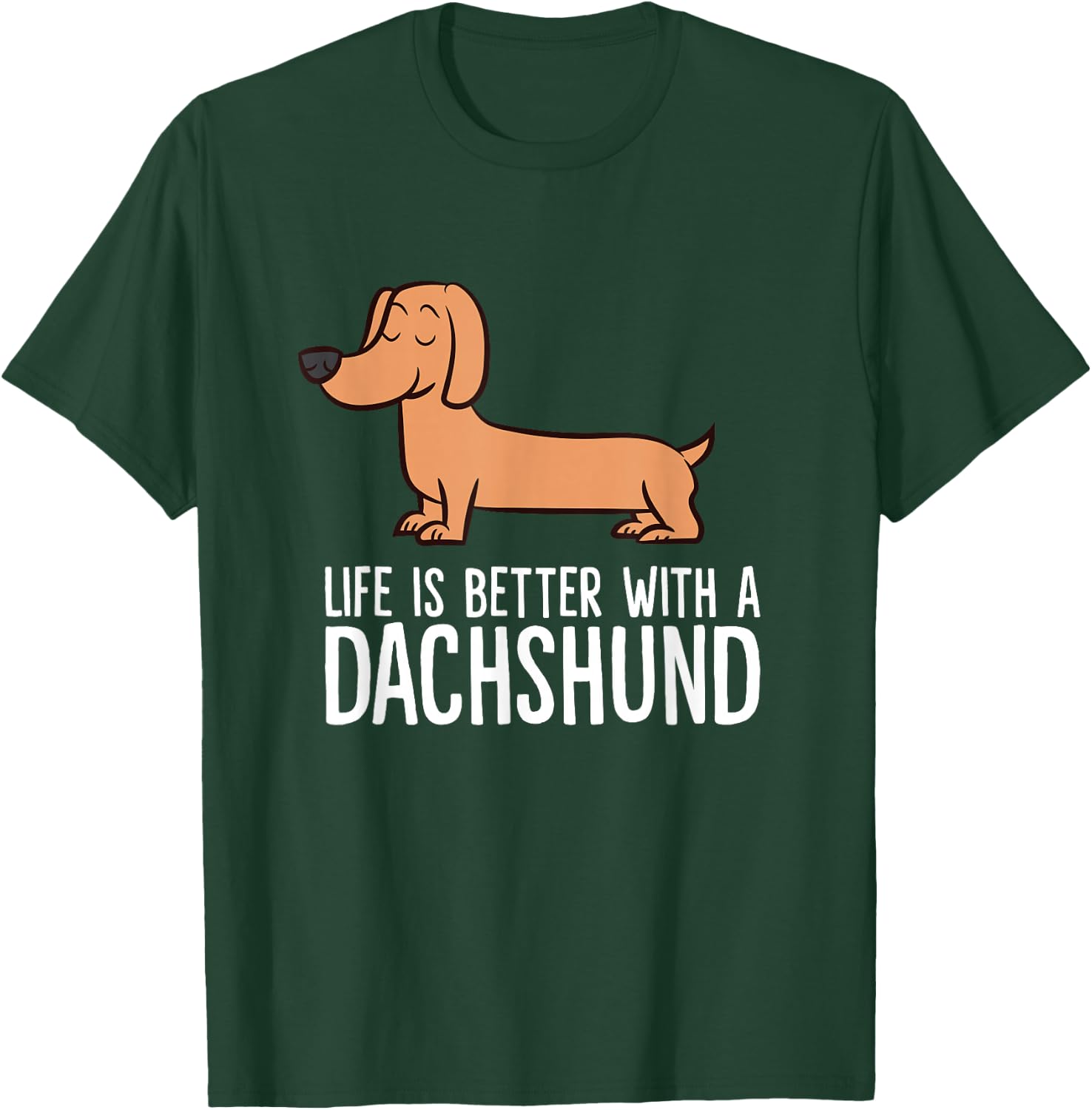 Dachshund Dog Owner Life is Better with a Dachshund T-Shirt - T-Shirt | Forest