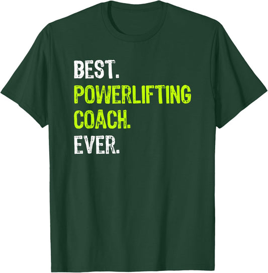 Best POWERLIFTING COACH Ever T-Shirt - T-Shirt | Forest