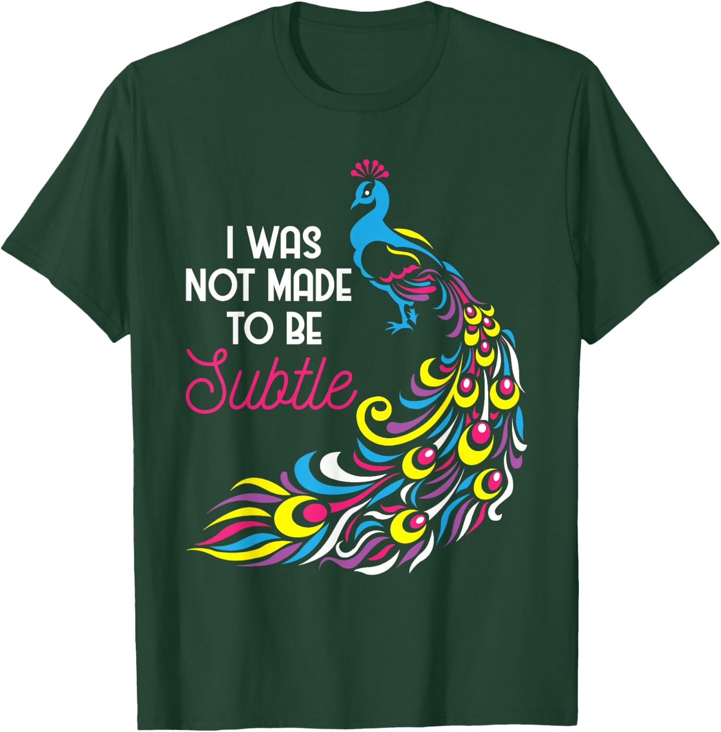 I Was Not Made To Be Subtle - Peacock Zookeeper Animal Lover T-Shirt - T-Shirt | Forest