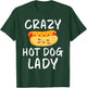 Crazy Hot Dog Lady Hot Dog Lover T-Shirt - T-Shirt | Forest