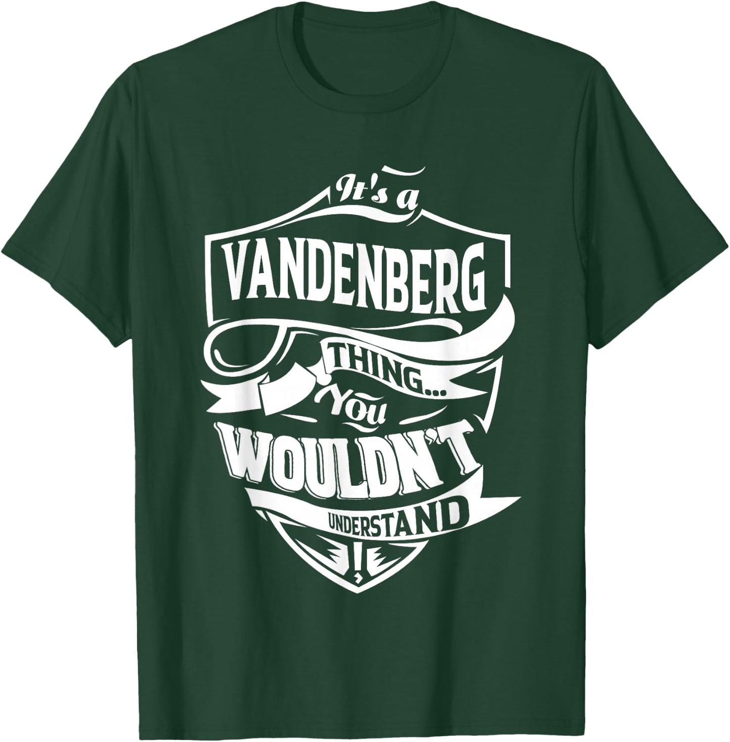 It's a VANDENBERG thing you wouldn't understand Gift T-Shirt - T-Shirt | Forest