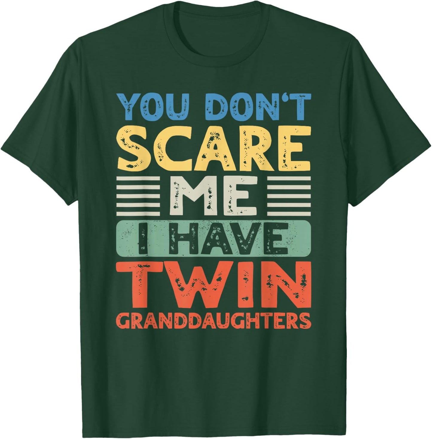 You Dont Scare Me I Have Twin Granddaughters Grandma Grandpa T-Shirt - T-Shirt | Forest