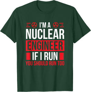 Nuclear Engineer You should run too Nuclear Engineering T-Shirt - T-Shirt | Forest