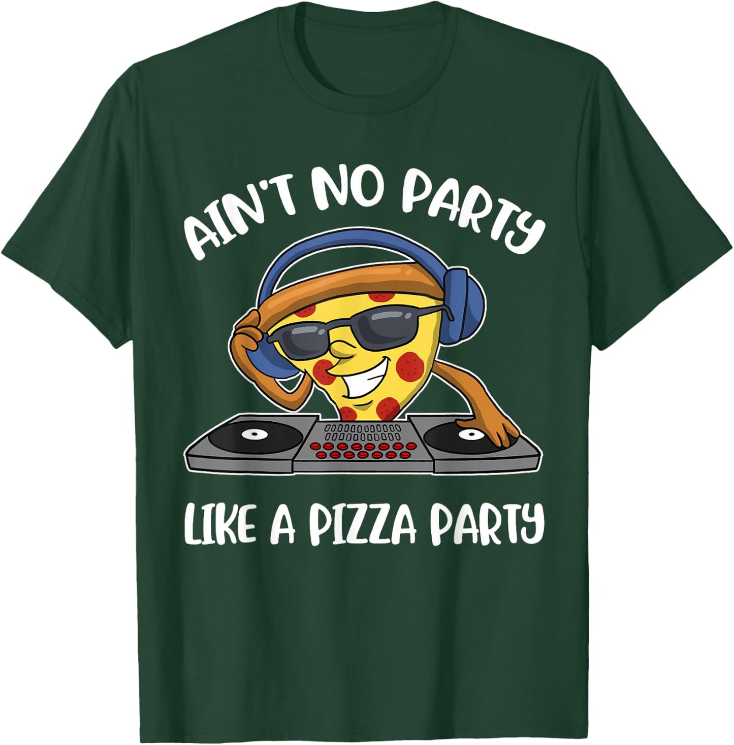 Aint No Party Like A Pizza Party T-Shirt - T-Shirt | Forest