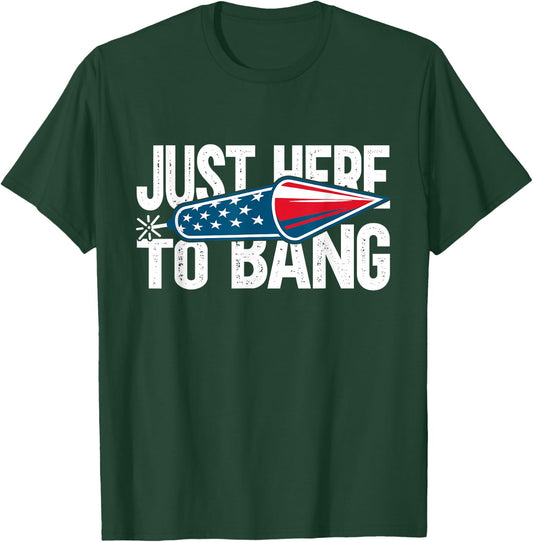 Just Here To Bang 4th July American Flag Women Men T-Shirt - T-Shirt | Forest