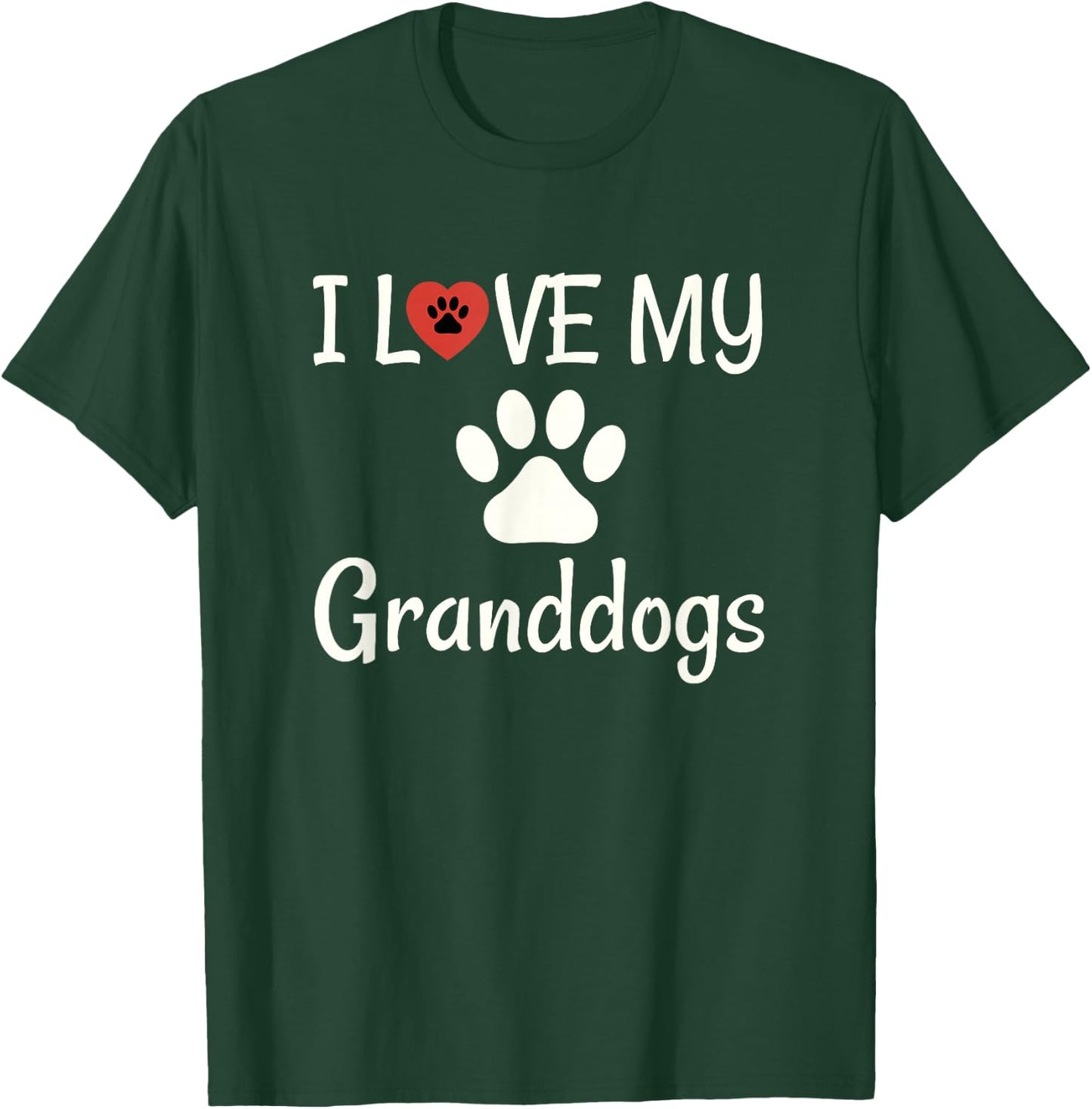 I Love My Granddogs Shirt, Dog Grandma Grandpa Granddog T-Shirt - T-Shirt | Forest