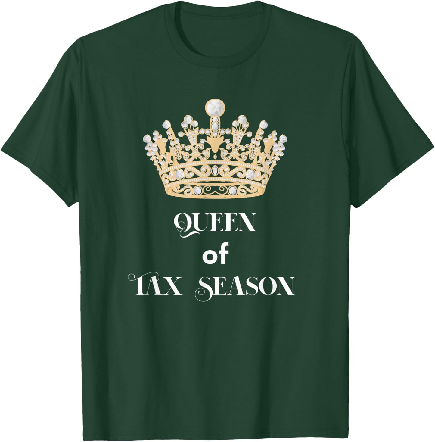 Queen of Tax Season T-Shirt - T-Shirt | Forest