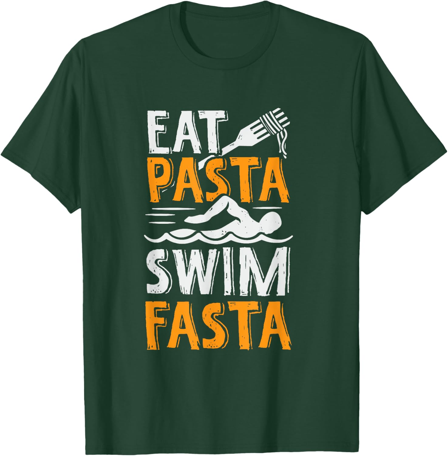 Eat Pasta Swim Fasta Design for a Swimmer T-Shirt - T-Shirt | Forest