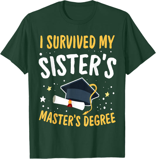 I Survived My Sister's Master's Degree Happy Senior 2022 T-Shirt - T-Shirt | Forest