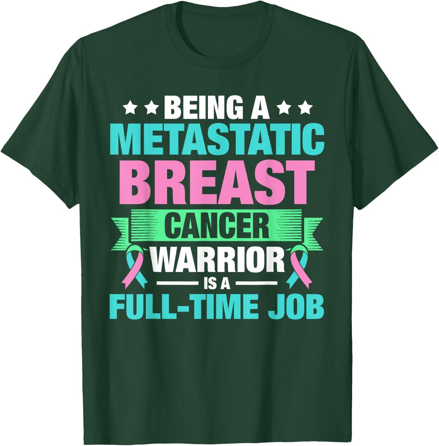 Metastatic Breast Cancer Awareness Treating Warrior T-Shirt - T-Shirt | Forest