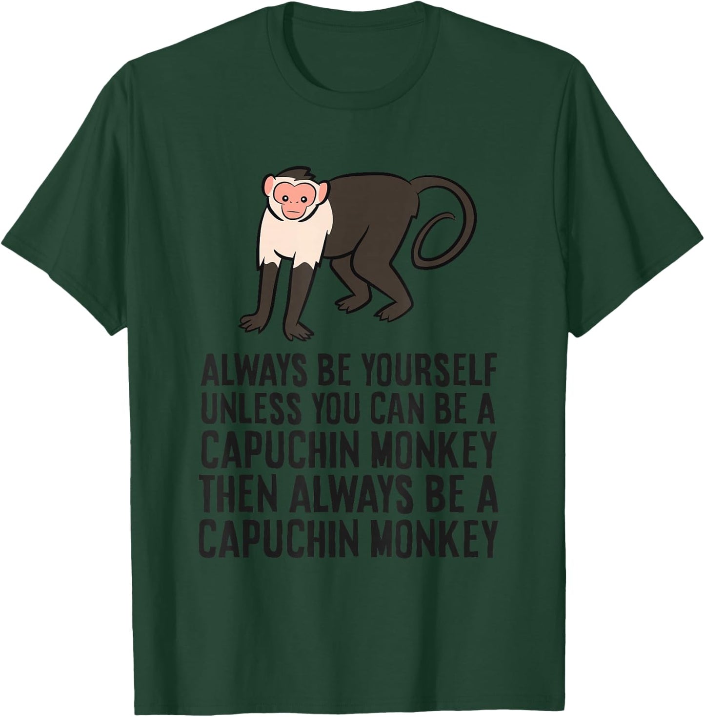 Always Be Yourself Unless You Can Be A Capuchin Monkey T-Shirt - T-Shirt | Forest