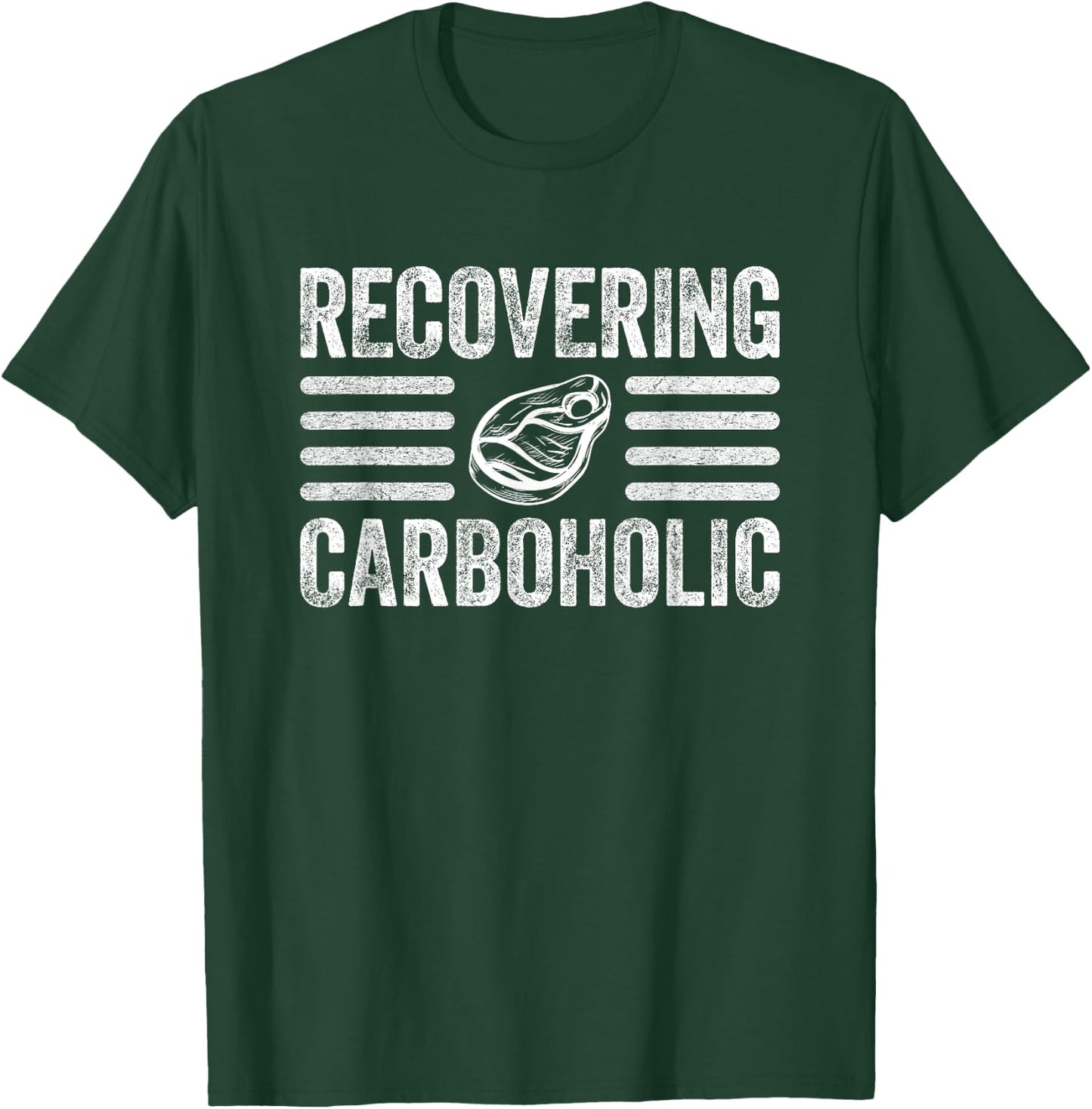 Recovering Carboholic Funny Meat Eater Carnivore T-Shirt - T-Shirt | Forest