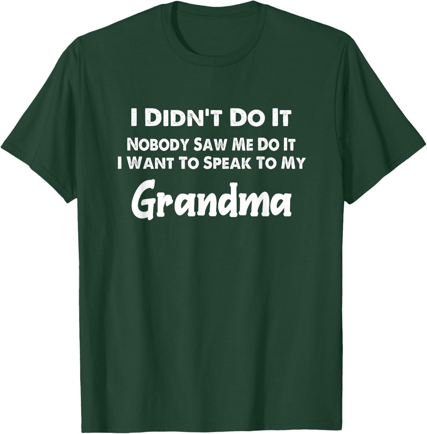 Funny Grandkids - I Didn't Do It Nobody Saw Me Do It Grandma T-Shirt - T-Shirt | Forest