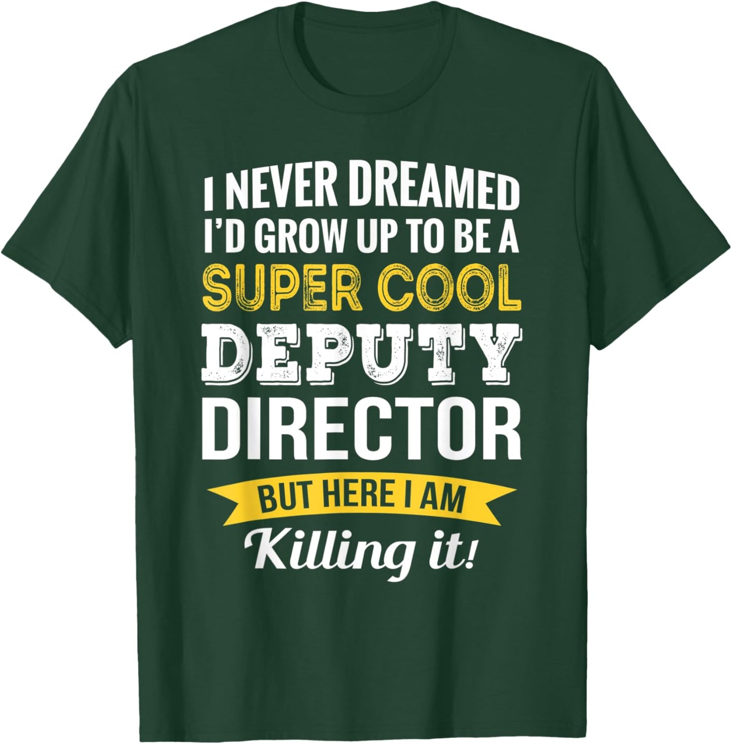 Funny Deputy Director Appreciation Gifts T-Shirt - T-Shirt | Forest