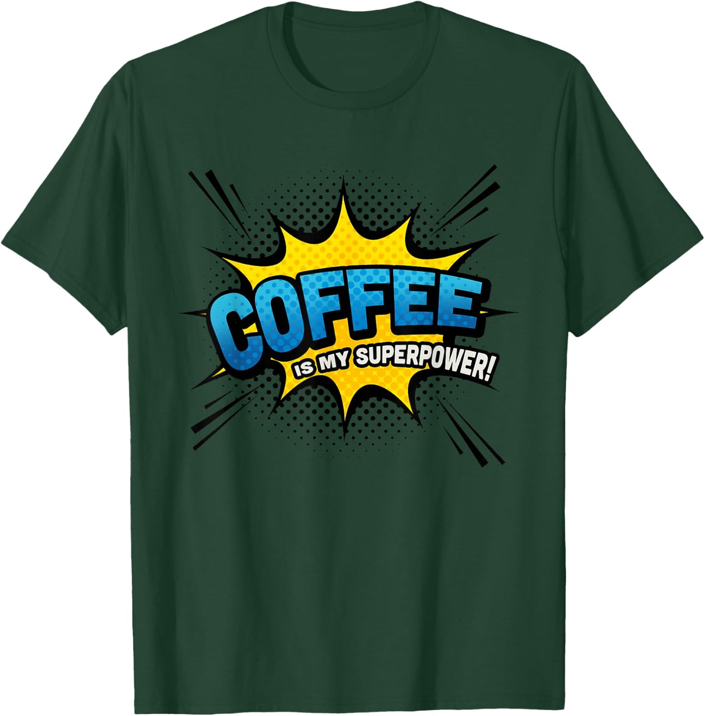 Coffee is my Superpower - Comic Book Funny T-Shirt - T-Shirt | Forest