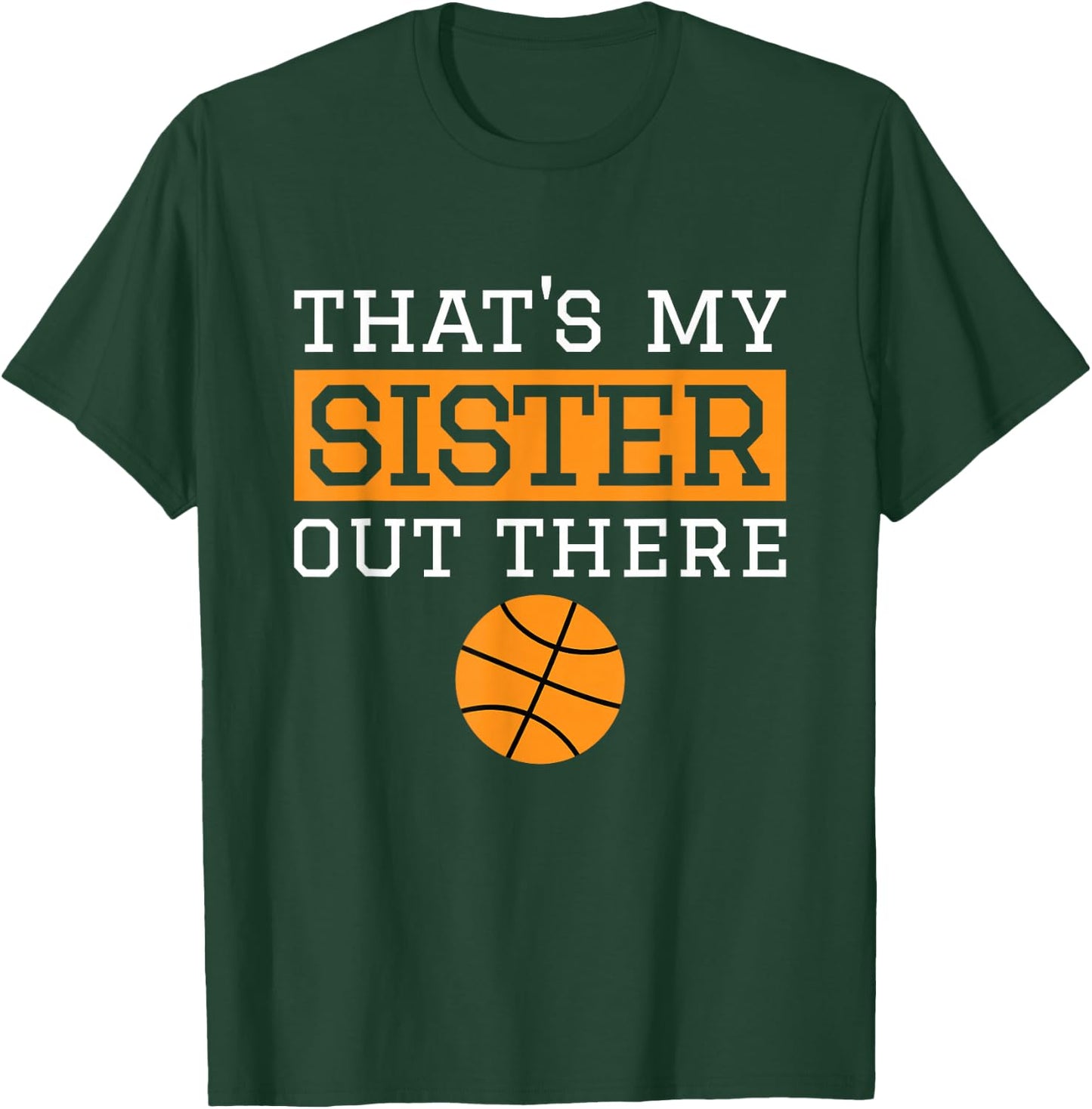 Brother Basketball Gift That's My Sister Basketball Brother T-Shirt - T-Shirt | Forest