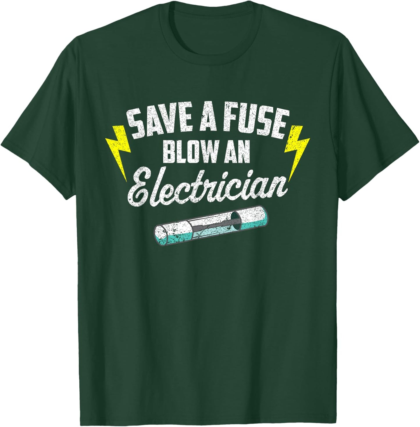 Save A Fuse Blow An Electrician T-Shirt - T-Shirt | Forest
