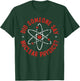 Did Someone Say Nuclear Physics? - Nuclear Physics T-Shirt - T-Shirt | Forest