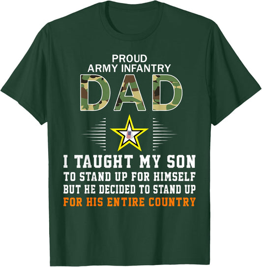 I Taught My Son How to Stand Up-Proud Army Infantry Dad Army T-Shirt - T-Shirt | Forest