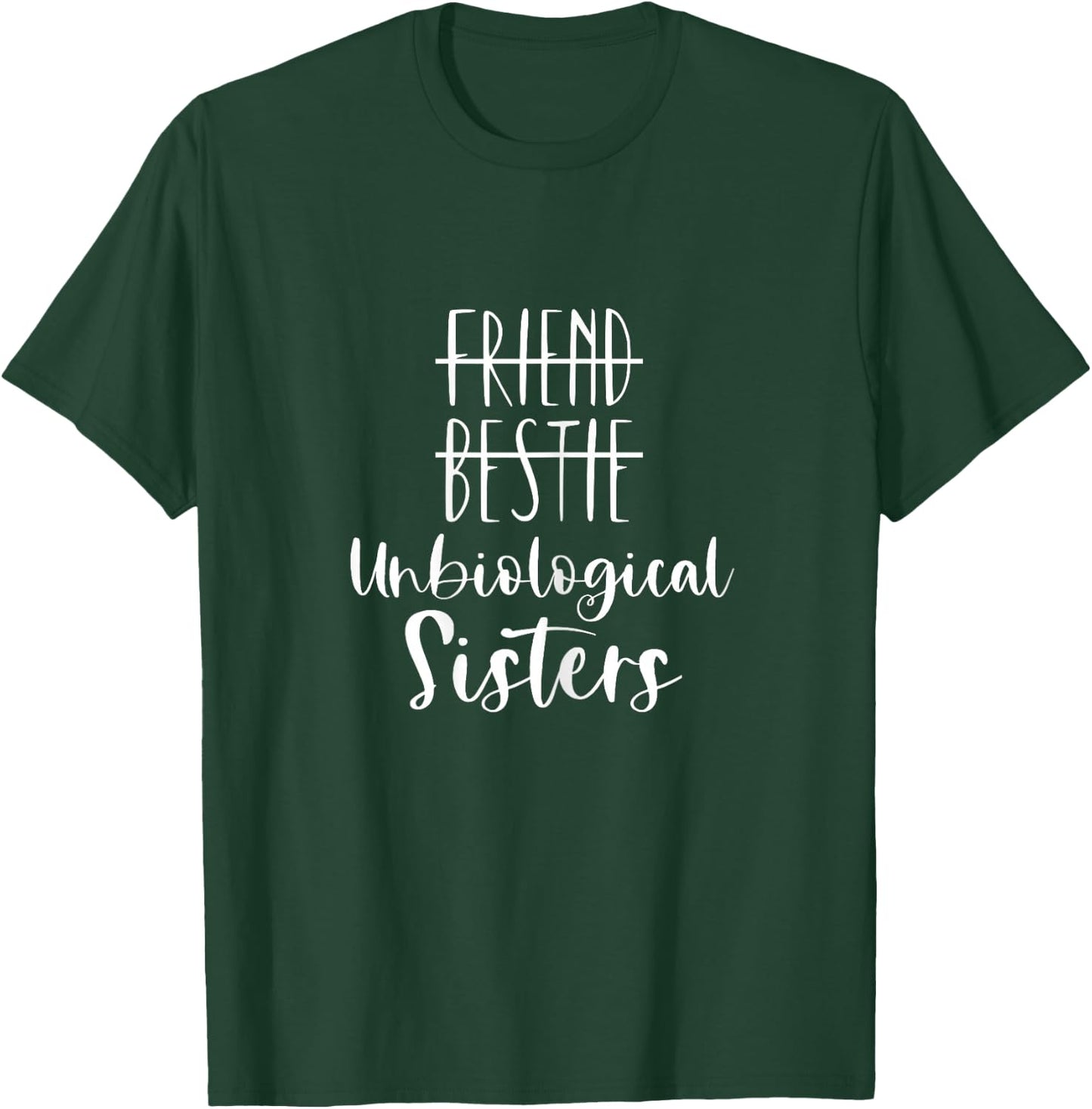 Unbiological Sisters Bestie BFF Gift Best Friends T-Shirt - T-Shirt | Forest