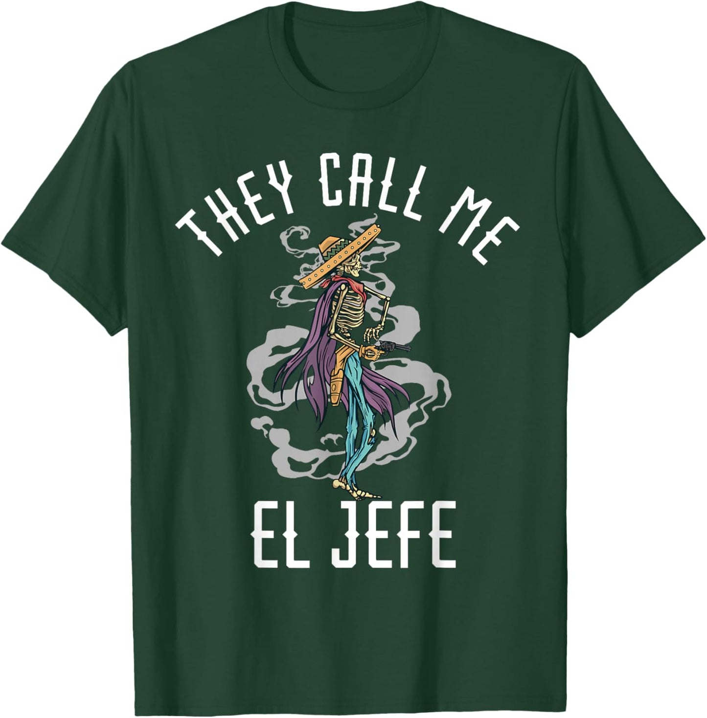 They Call Me El Jefe Mexican Sombrero Cowboy Costume T-Shirt - T-Shirt | Forest