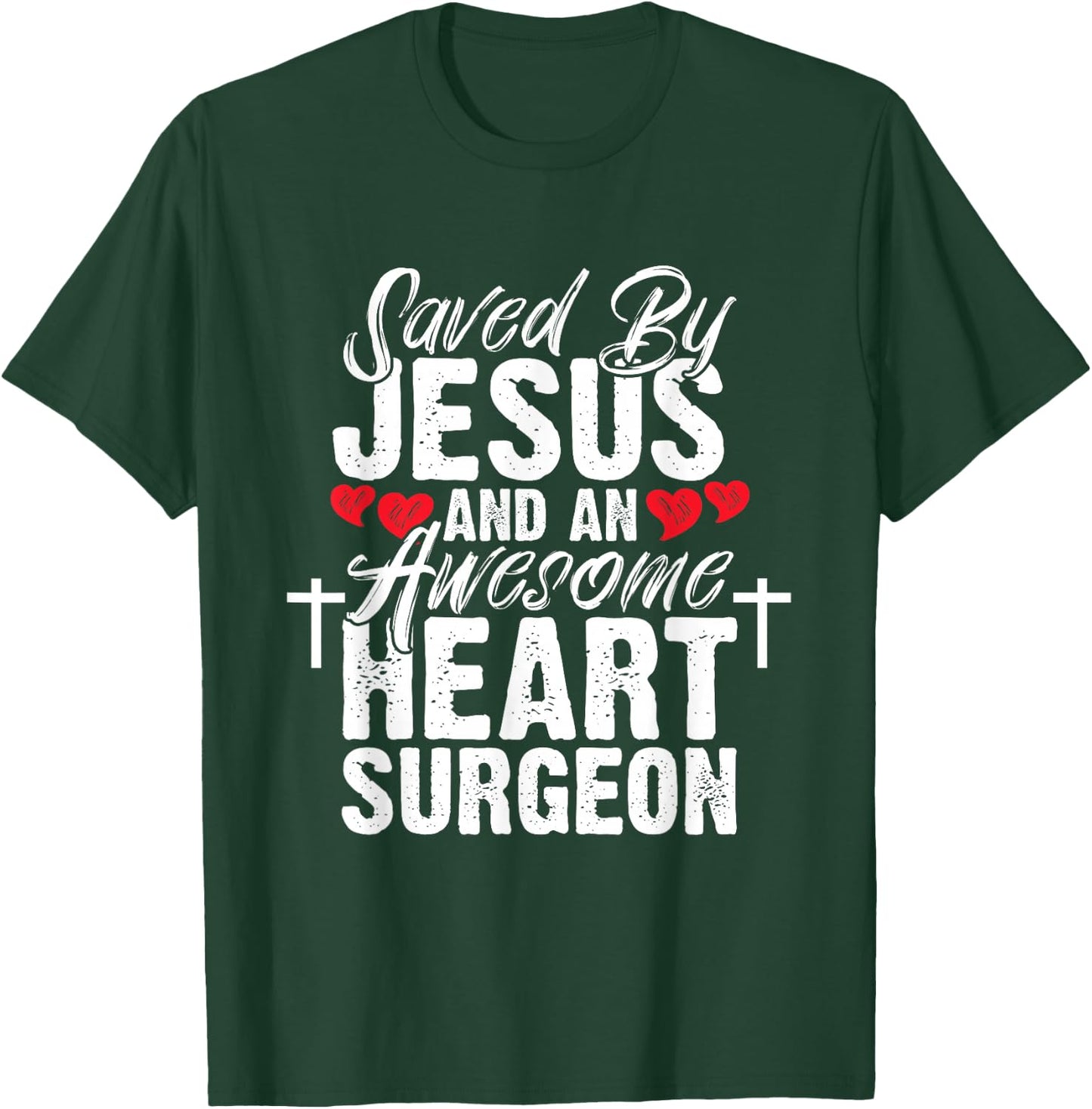 Saved By Jesus Heart Surgeon Open Heart Surgery T-Shirt - T-Shirt | Forest