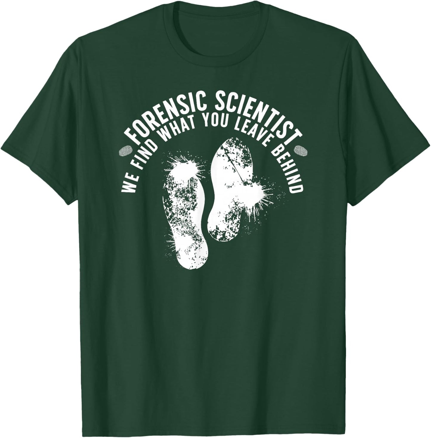 Forensic Scientist Forensic Science Forensic Scientists T-Shirt - T-Shirt | Forest