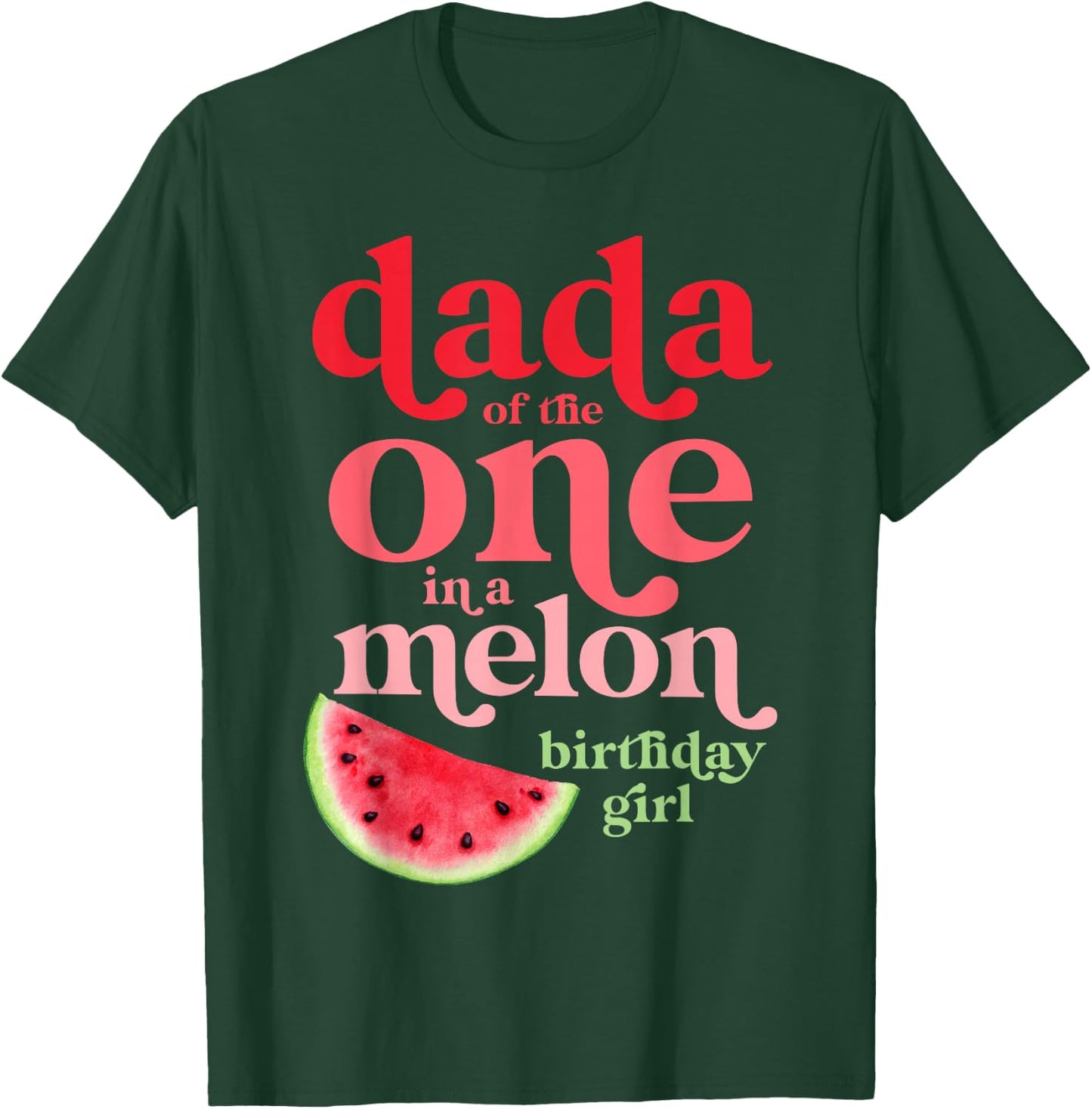 Dada of the One In A Melon Birthday Girl Watermelon First T-Shirt - T-Shirt | Forest