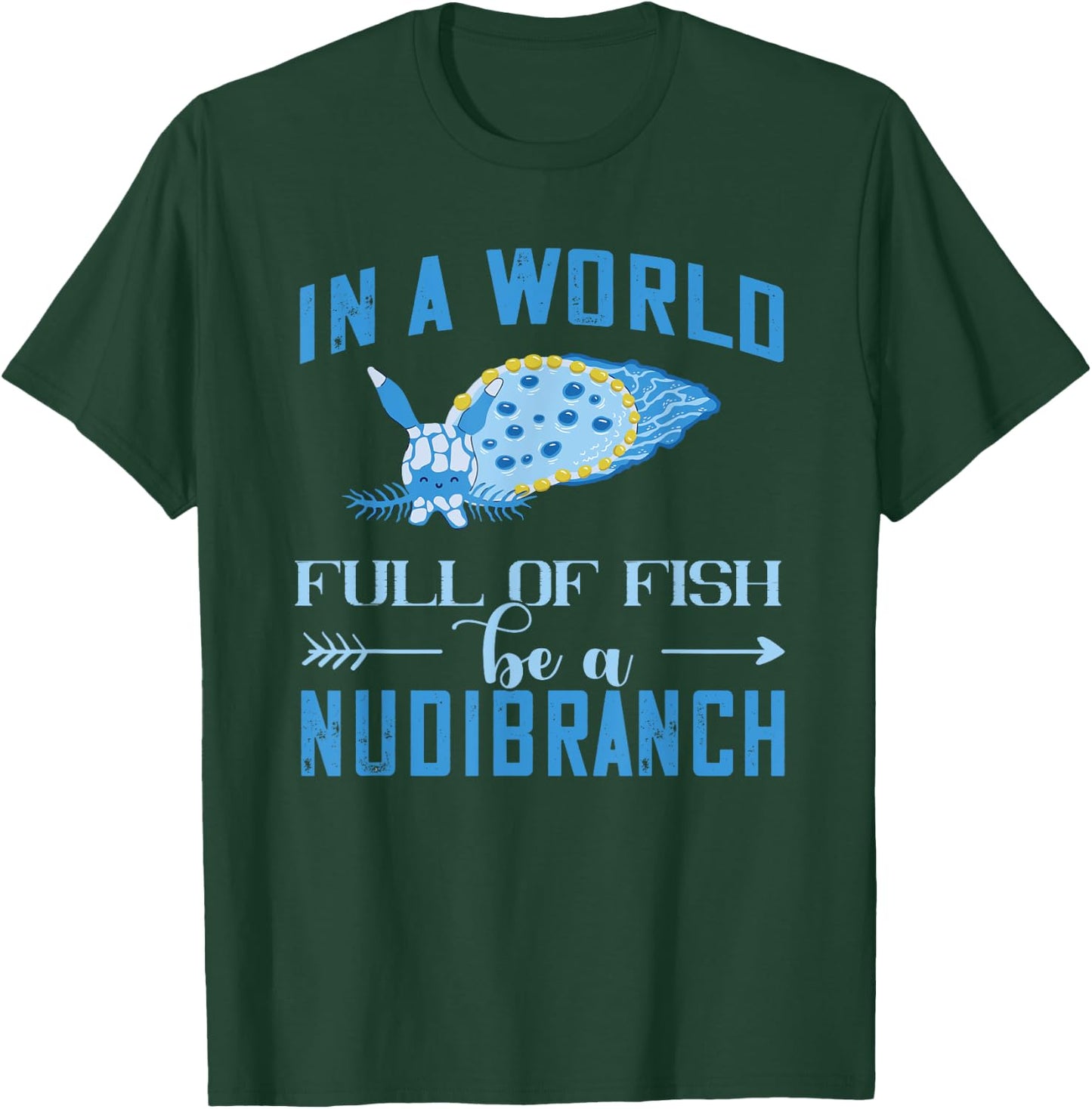 Nudibranch World Full Of Fish Mollusk Biologist Sea Slug T-Shirt - T-Shirt | Forest