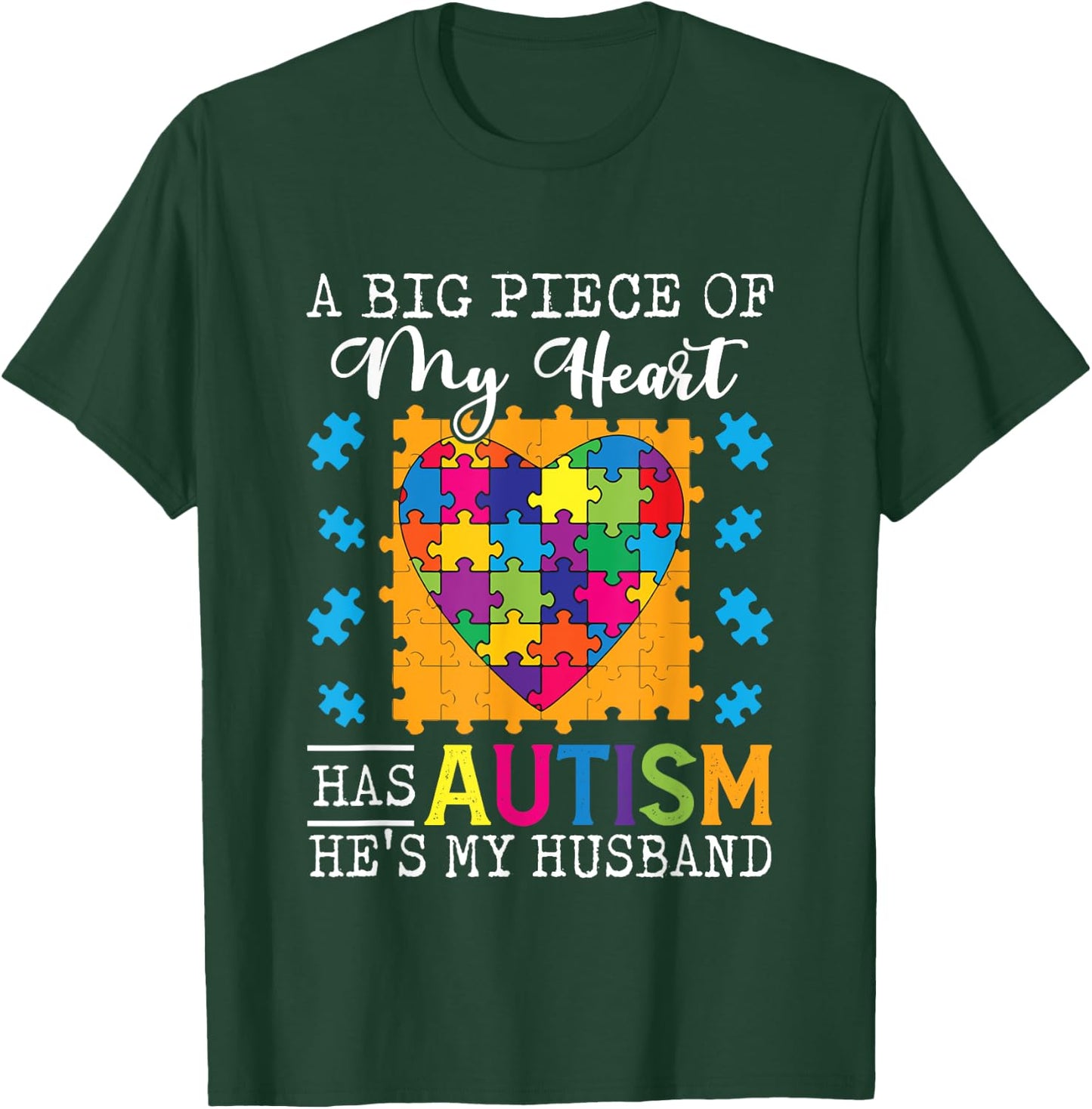 A Piece Of My Heart Has Autism My Husband T-Shirt - T-Shirt | Forest