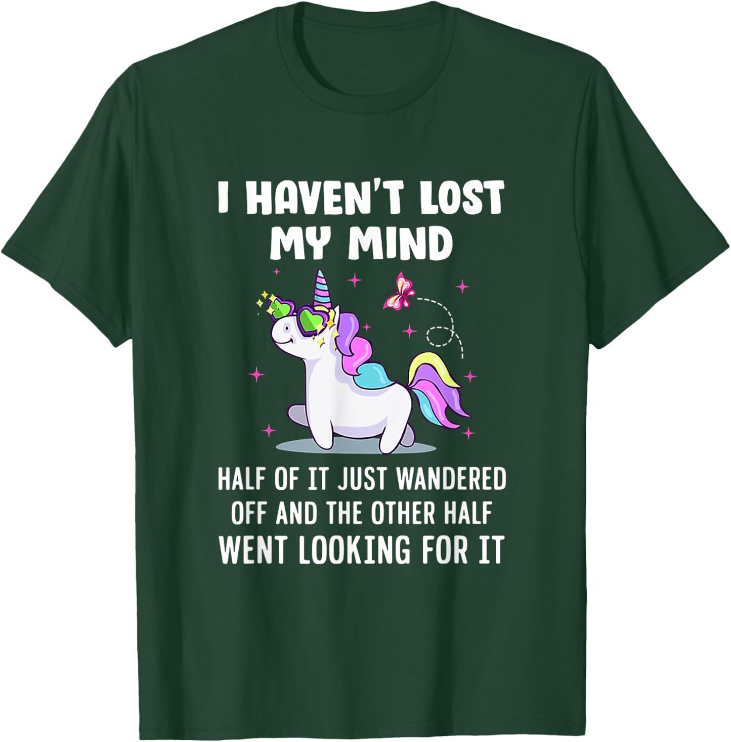 Unicorn Ich habe meinen Verstand nicht verloren T-Shirt - T-Shirt | Forest