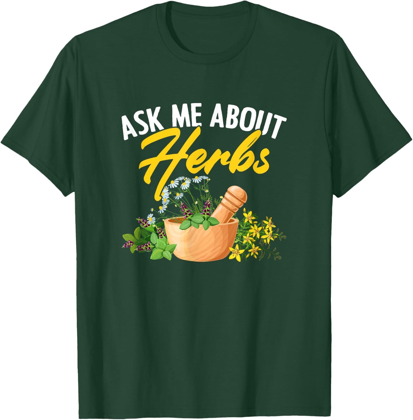 Ask Me About Herbs Plant-Based Herbs Herbal Herbalist T-Shirt - T-Shirt | Forest