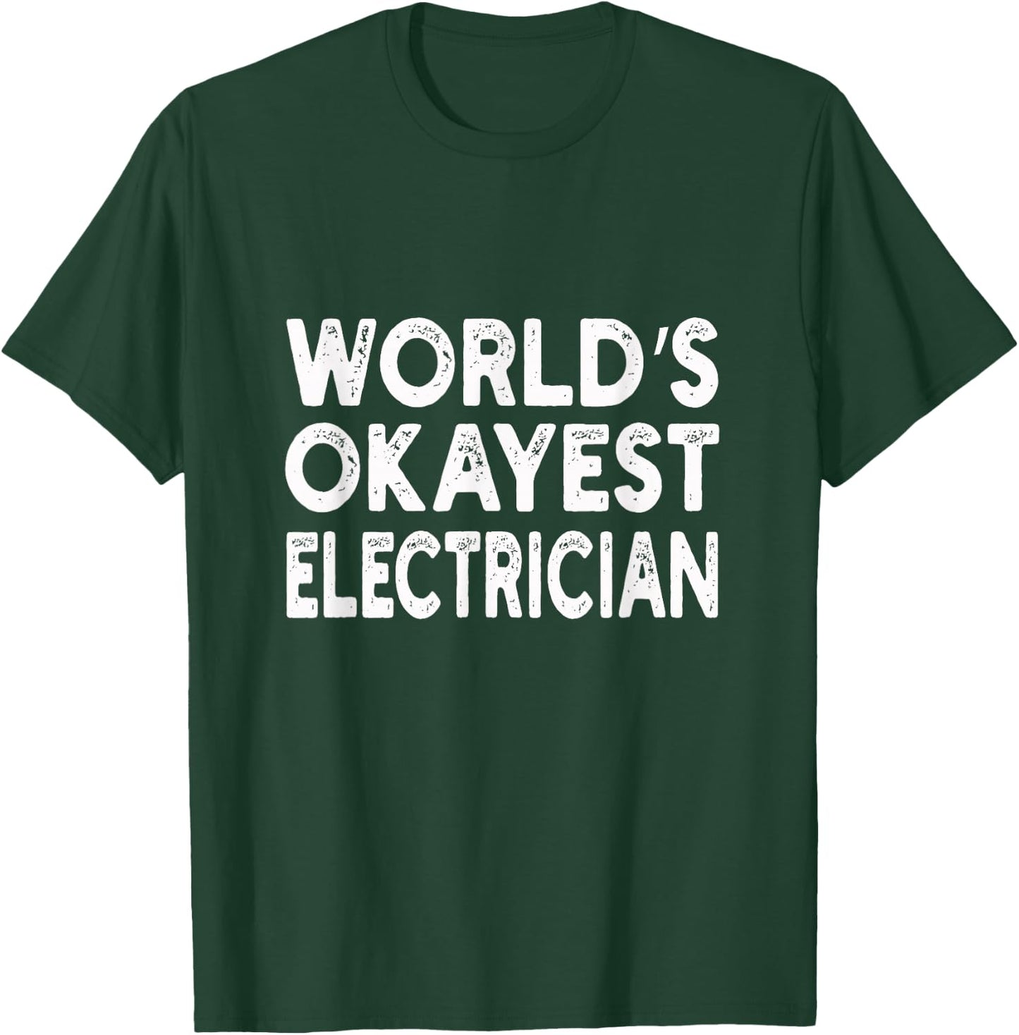 World's Okayest Electrician | Electrician T-Shirt - T-Shirt | Forest