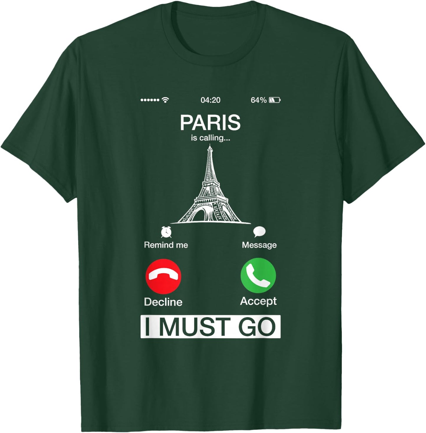 Paris Is Calling And I Must Go Funny Phone Screen T-Shirt - T-Shirt | Forest