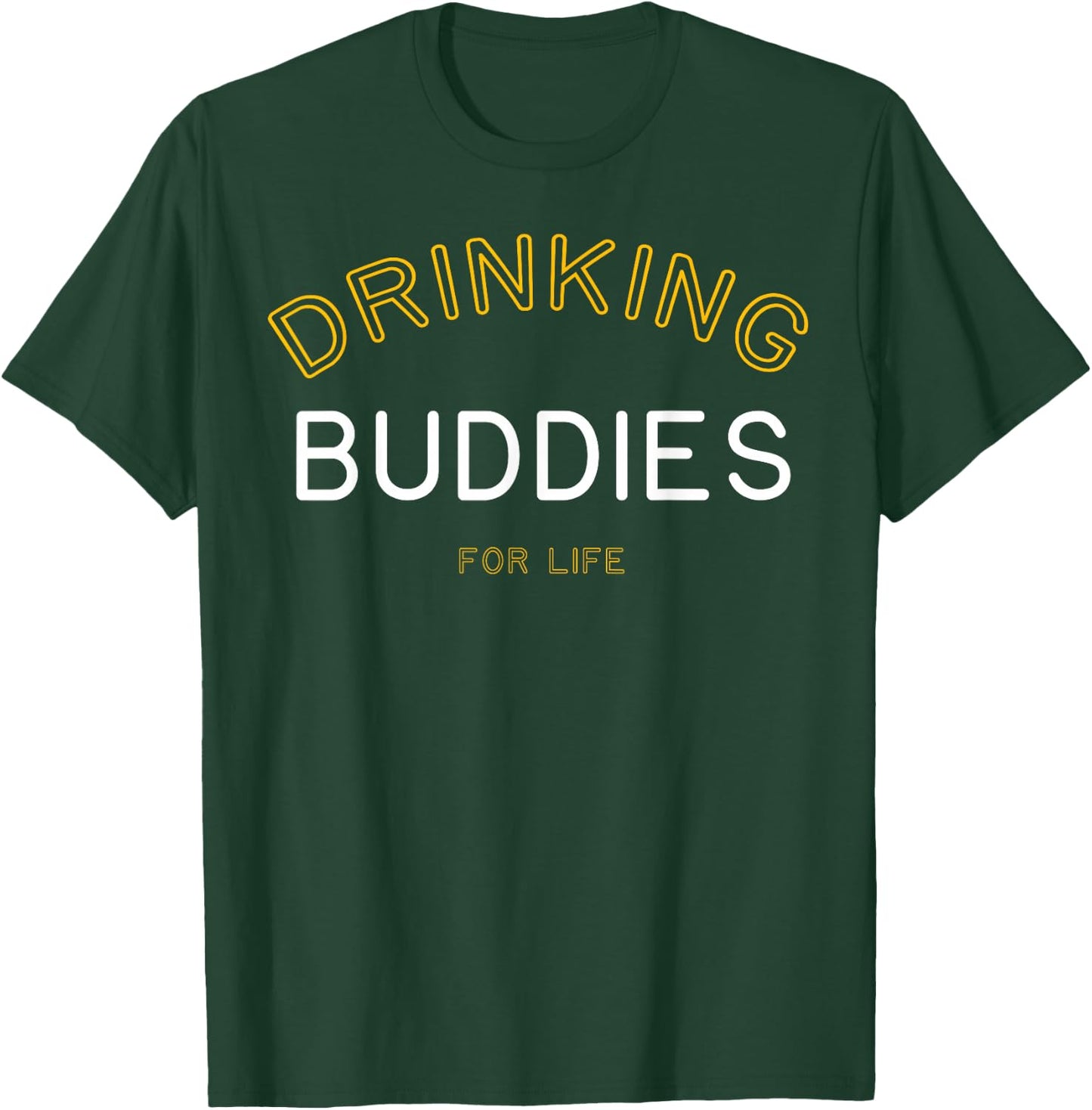 Drinking Buddies for Life Funny Matching Group Gift T-Shirt - T-Shirt | Forest