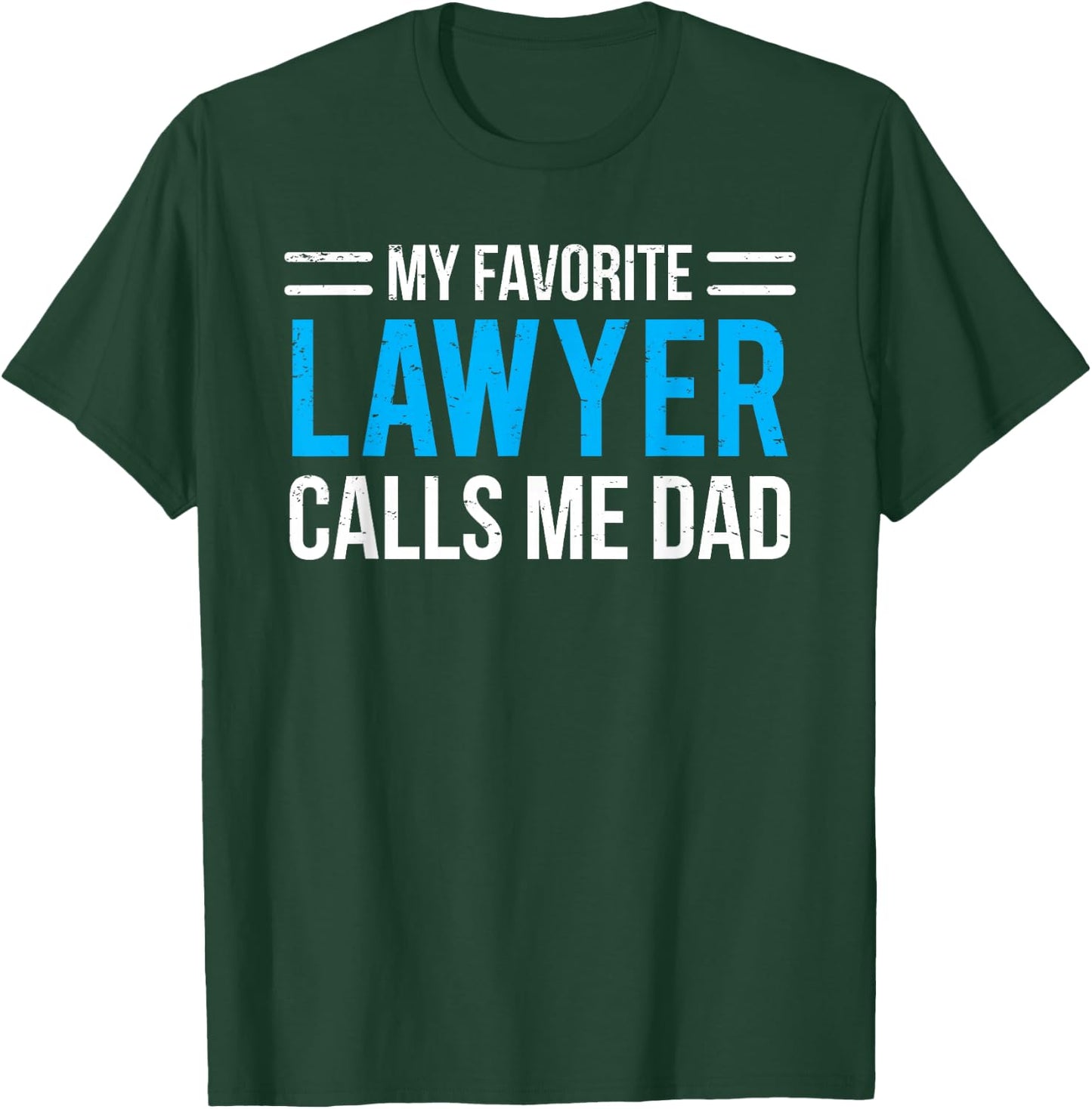 My Favorite Lawyer Calls Me Dad Cute Father T-Shirt - T-Shirt | Forest