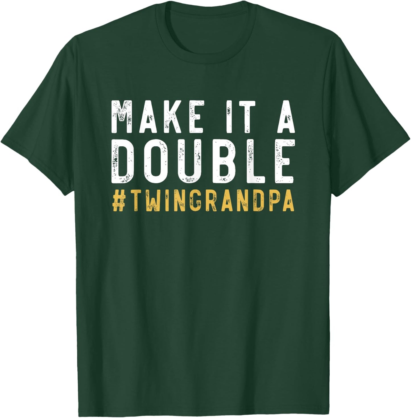 Make It A Double Twin Grandpa of Twins Grandfather Twin T-Shirt - T-Shirt | Forest