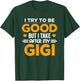 I Try To Be Good But I Take After My Gigi Gift T-Shirt - T-Shirt | Forest