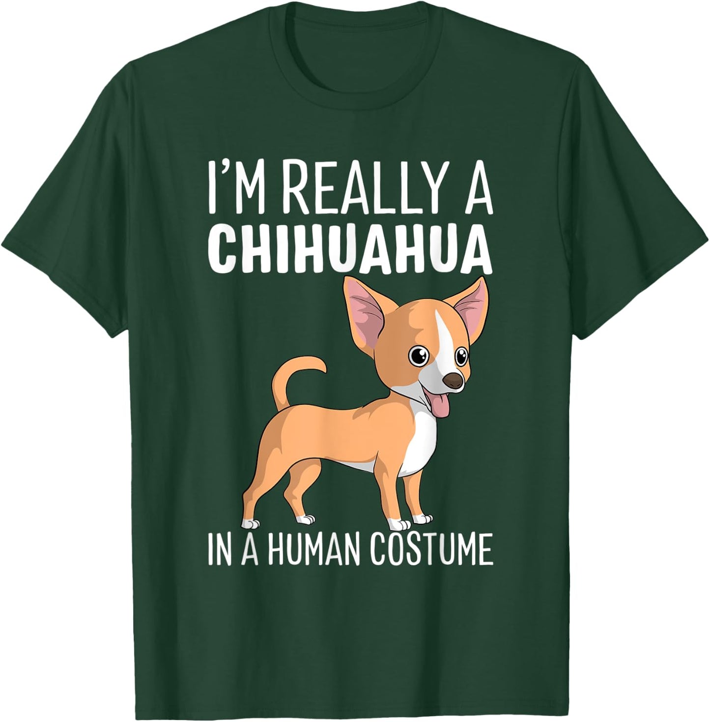 My Human Costume I'm Really A Chihuahua Dog Halloween Gift T-Shirt - T-Shirt | Forest
