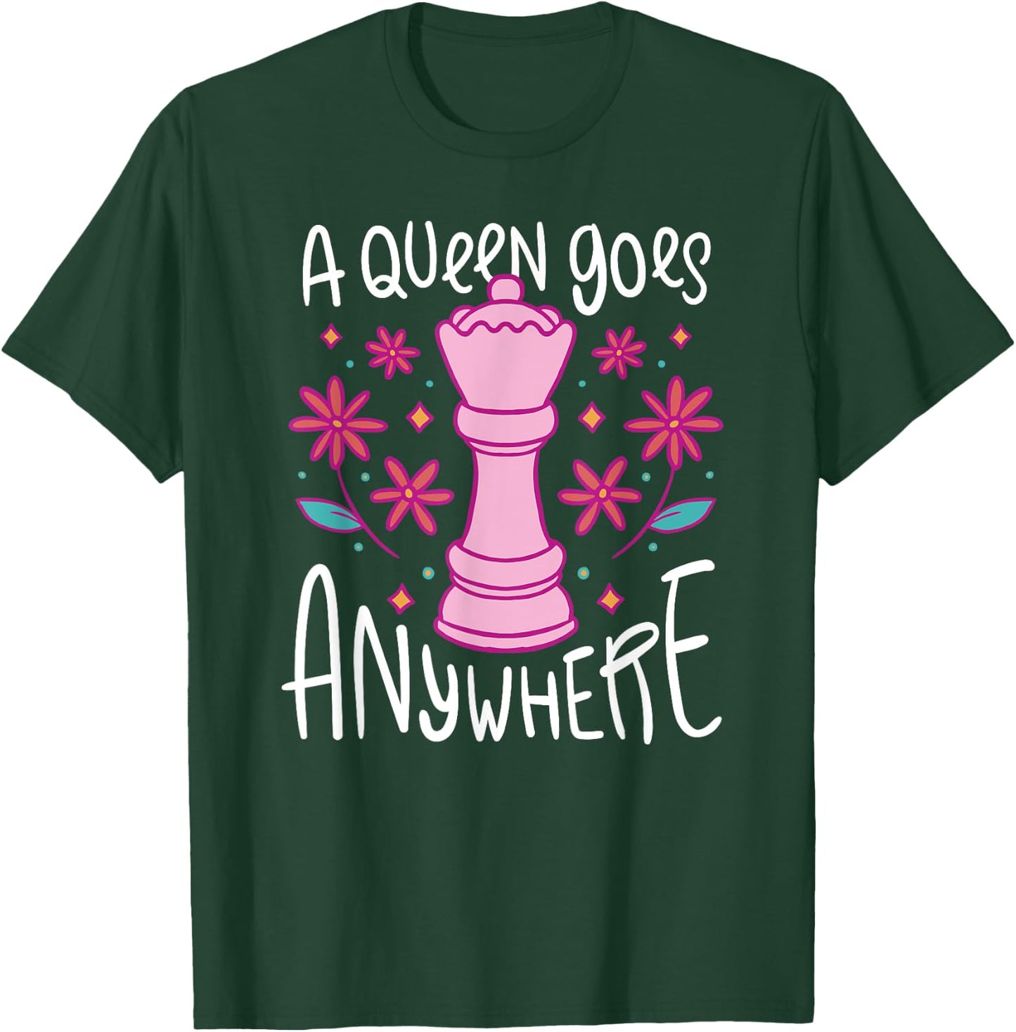 A Queen Goes Anywhere - Funny Girl Chess Player Quote T-Shirt - T-Shirt | Forest