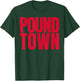 Pound Town Funny Humor T-Shirt - T-Shirt | Forest