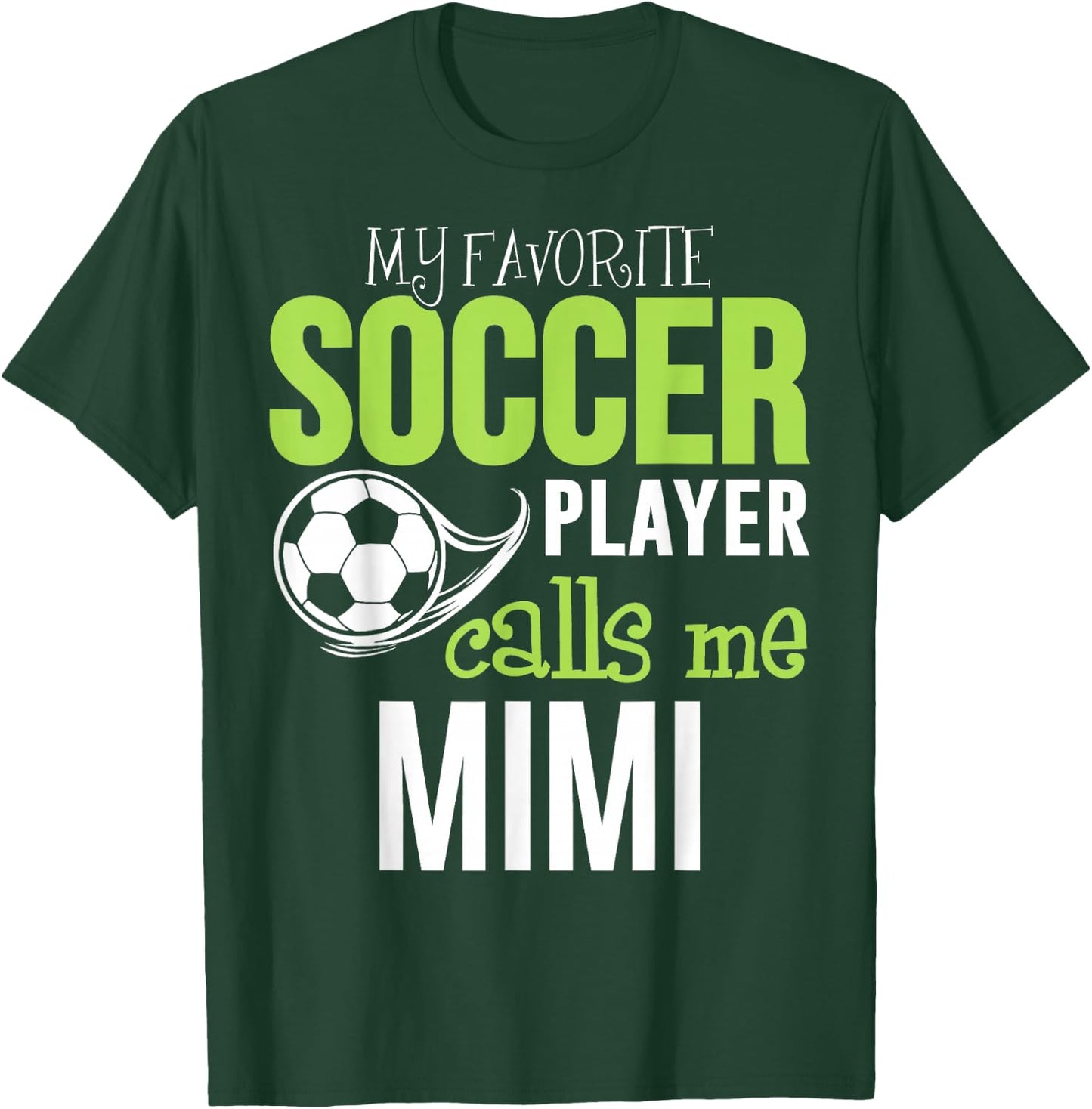 Soccer Mimi - My Favorite Player Calls Me T-Shirt - T-Shirt | Forest