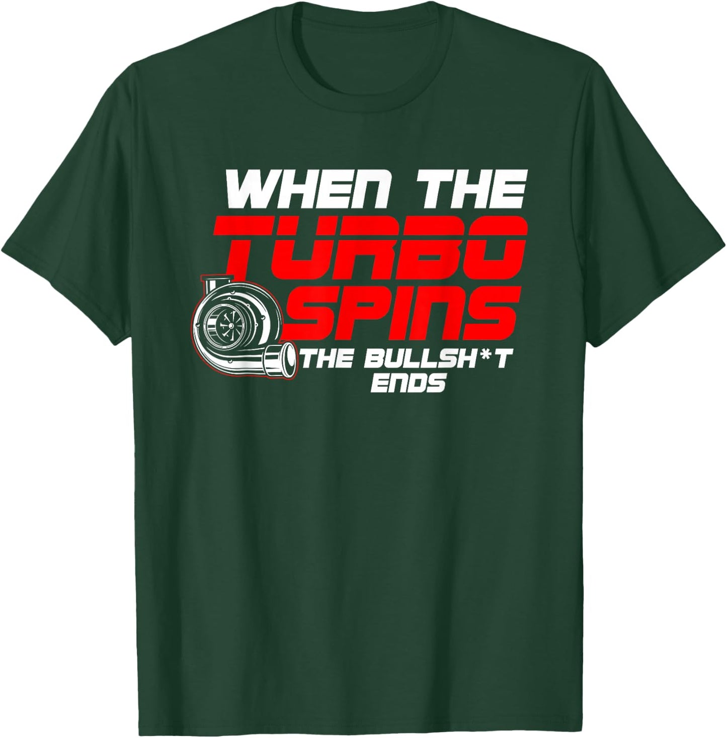 Funny Turbo Spins car Guy T-Shirt - T-Shirt | Forest