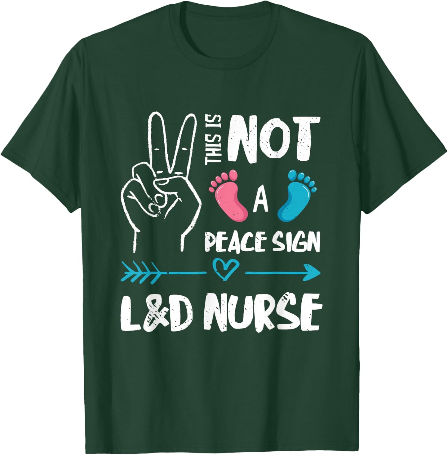 Not A Peace Sign L&D Nurse Labor & Delivery Nurse LD Nurse T-Shirt - T-Shirt | Forest