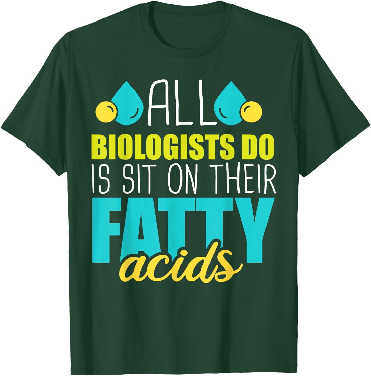 Sit on Their Fatty Acids - Dna Biologist Molecular Biology T-Shirt - T-Shirt | Forest