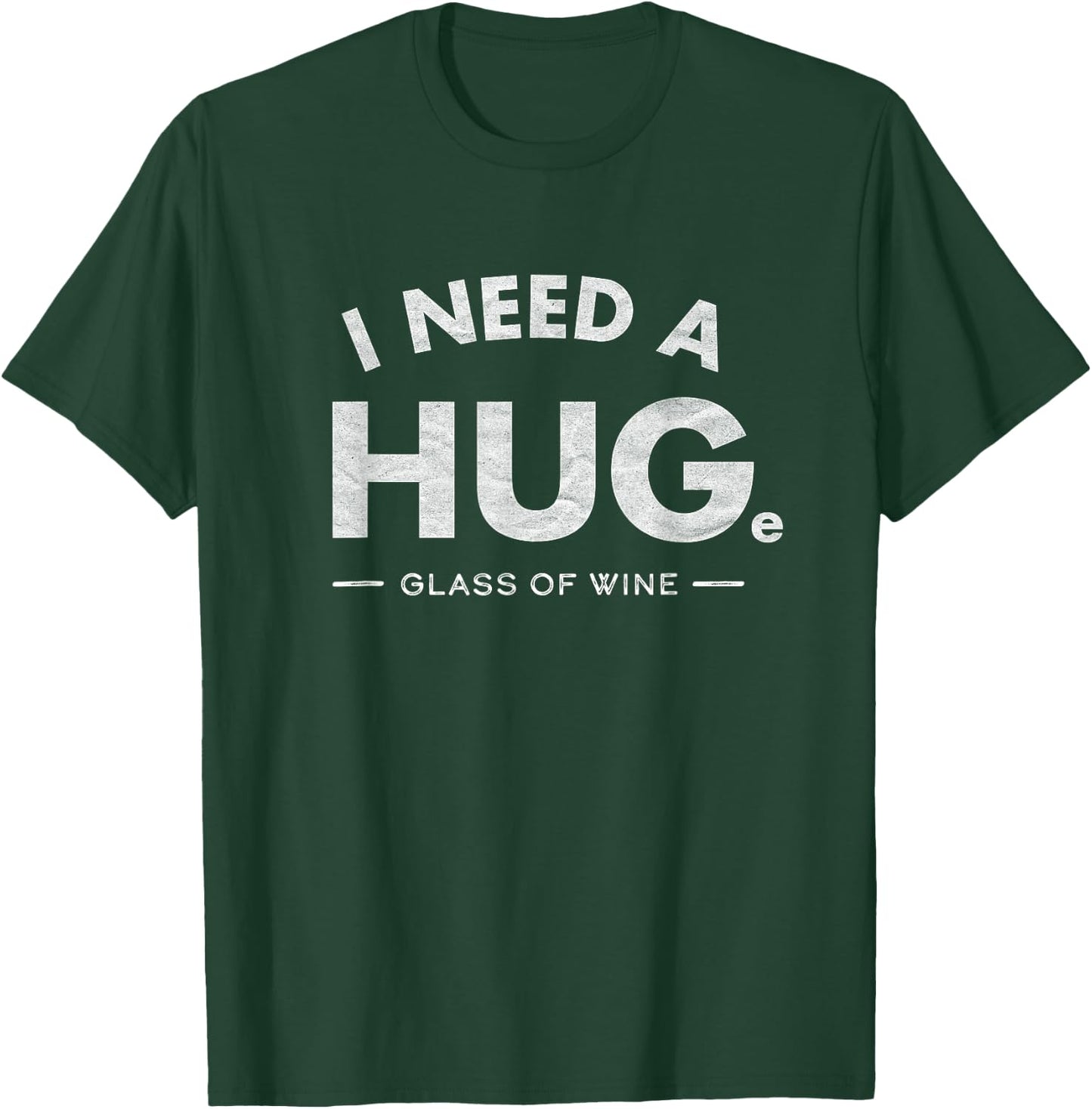 I Need a HUGe glass of wine Shirt Funny wine drinking T-Shirt - T-Shirt | Forest